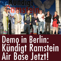 Demo in Berlin: Kündigt Ramstein Air Base Jetzt! by eingeschenkt.tv