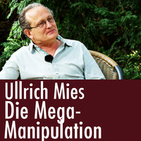 Ullrich Mies: Die Mega-Manipulation by eingeschenkt.tv