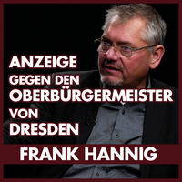 Rechtsanwalt Frank Hannig: Anzeige gegen Oberbürgermeister Hilbert by eingeschenkt.tv