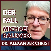 Der Fall Michael Ballweg (Dr. Alexander Christ) by eingeschenkt.tv