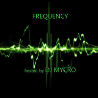 FREQUENCY   HOSTED BY DJ MYCRO by DJ MYCRO