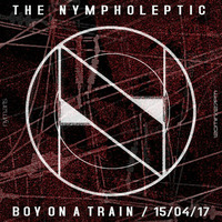 BOY ON A TRAIN (live@techno auf gleis1) by THE NYMPHOLEPTIC