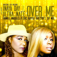 Inaya Day & Ultra Nate' OVER ME (Frankie KNuckles & Eric Kupper Director's Cut mix) by Inaya Day