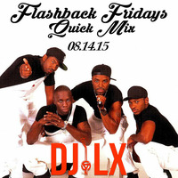 Flashback Fridays Quick Mix 08.14.15 by DJ LX