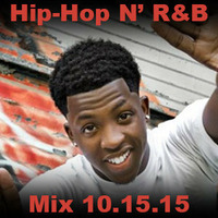 Hip-Hop N' R&amp;B Mix 10.15.15 by DJ LX
