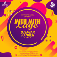 Mith Mith Lage (Remix) - Dj Sagar Kanker by Chhattisgarh Dj India
