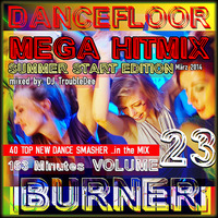 DANCEFLOOR BURNER VOL. 23  the MEGA HITMIX Summer Start Edition 2014 by DJ TroubleDee