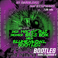 DJ TroubleDee and S.T.E.P.H.A.N.O - SONAR WAR PUMPIN Projekt 3 (MACHT AUS deiner BASS BOX nen BLUMENKOHL BOOTLEG) by DJ TroubleDee