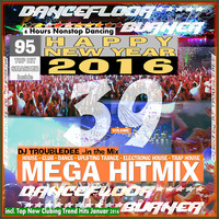 DANCEFLOOR BURNER VOL 39 the Ultimate New Year MEGA HITMIX 2016 by DJ TroubleDee