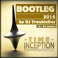 DJ TroubleDee - TIME (Trance Bootleg 2016) by DJ TroubleDee