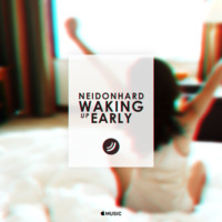 Neidonhard - Waking Up Early (Extended Mix) by Neidonhard