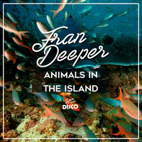 Fran Deeper - ANIMALS IN THE ISLAND - Spa In Disco - Exclusive Mix by Fran Deeper