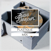 Fran Deeper - PLASTIQUE - Exclusive March Mix by Fran Deeper