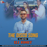 THE DISCO SONG (CLUB MIX ) DJ AMIT Mp3 by Dj Amit