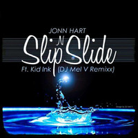 Jonn Hart ft. Kid Ink - Slip N Slide (Mel V Remix) by MelVDJTropicz