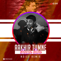 1. Aakhir Tumhein Aana Hai - Noise Remix by DJ NOISE
