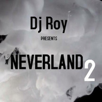 2018 Dj Roy Neverland 2 by dj roy belgium