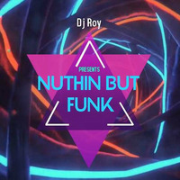 2018 Dj Roy Nuthin' but Funk by dj roy belgium