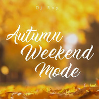 2018 Dj Roy Autumn Weekend Mode by dj roy belgium