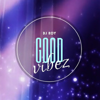 2018 Dj Roy Good Vibez by dj roy belgium