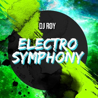 2019 Dj Roy Electro Symphony by dj roy belgium