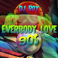 2019 Dj Roy Everybody Love 90s by dj roy belgium