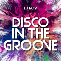 2019 Dj Roy Disco in the Groove by dj roy belgium