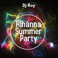 2019 Dj Roy Rihanna Summer Party by dj roy belgium