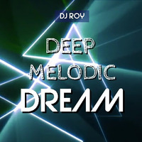 2020 Dj Roy Deep Melodic Dream by dj roy belgium
