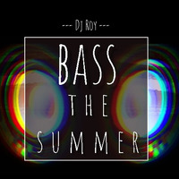 2020 Dj Roy Bass the Summer by dj roy belgium