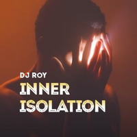 2020 Dj Roy Inner Isolation by dj roy belgium
