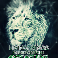 DJ NYK.FT.STEPHN - Living Kings (Arazzy Buzz remix) by Arazzy Buzz