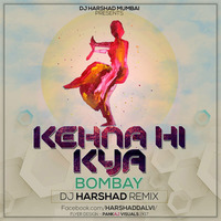 Kehna Hi Kya - DJ HARSHAD by DJ HARSHAD