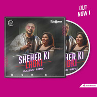 Sheher Ki Ladki (Remix) - DJ Zenn by DJHungama