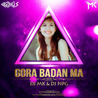 Gora Badan Ma | Remix | DJ MK &amp; DJ NPG  | CGDJS Records by CGDJS RECORD'S