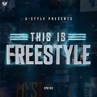 A-Style presents This Is Freestyle EP#103 @ RHR.FM 12.12.18 by A-Style