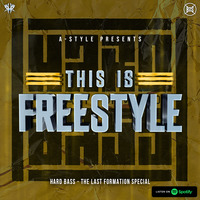 A-Style Presents: This Is Freestyle |HARD BASS - The Last Formation| Special by A-Style