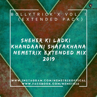 Sheher Ki Ladki - Khandaani Shafakhana (Nemetrix Extended Mix 2019 by NEMETRIX