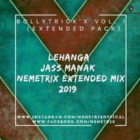 Lehanga - Jass Manak (Nemetrix Extended Mix 2019) by NEMETRIX