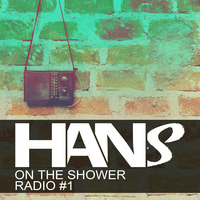 Hans Presents On The Shower Radio #1 by On The Shower Radio