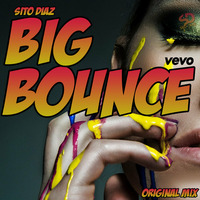 SITO DIAZ - BIGBouNCE (ORIGINAL MIX) by SITO DIAZ