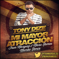 Tony Dize - Mi Mayor Atracción (Fran Márquez &amp; Manu Ramos Mambo Remix) by Fran Márquez