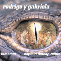 Rodrigo Y Gabriela - Tamacun (Captain Flatcap Remix) **FREE DOWNLOAD!** by Captain Flatcap