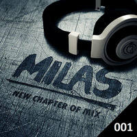 Milas pres. New chapter of mix podcast 001 by Milas