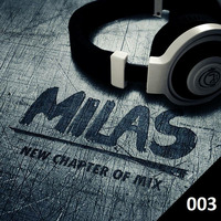 Milas pres. New Chapter of Mix Podcast 003 by Milas