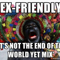 Ex-Friendly 'It's not the end of the World yet' Dec 2015 mix by Ex-Friendly