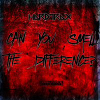 HardtraX - Can You Smell The Difference (February 2008) by HardtraX