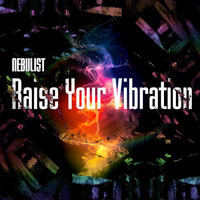 Nebulist - Raise Your Vibration by Nebulist