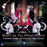 Ban Ja TU Meri Raani - Tumhari Sulu - Dj Rohit & Teju Remix by DJ Rohit Rao