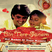 Bin Tere Sanam - Yaara Dildara - Dj Rohit &amp; Teju Remix by DJ Rohit Rao